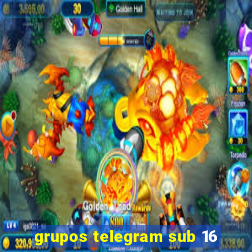 grupos telegram sub 16